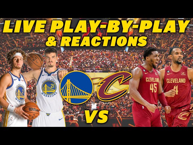 Golden State Warriors vs Cleveland Cavaliers | Live Play-By-Play & Reactions