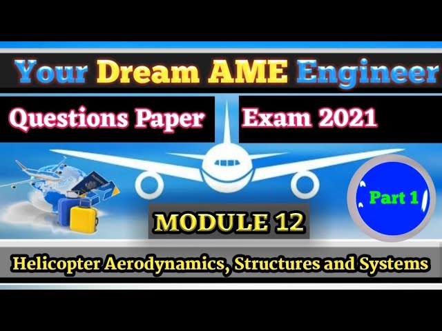 AME Module 12  Theory of Flight - Rotary Wing Aerodynamics (DGCA, EASA, CAA, EXAM QUESTIONS)