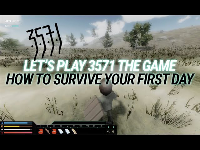Let's play 3571 The Game - How to survive your first day