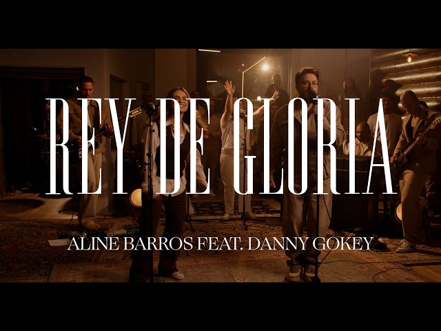 King of Glory – Aline Barros & Danny Gokey