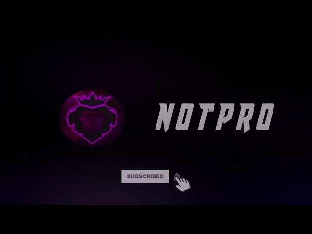 Notpro - Chill 22 Kill Game/Play