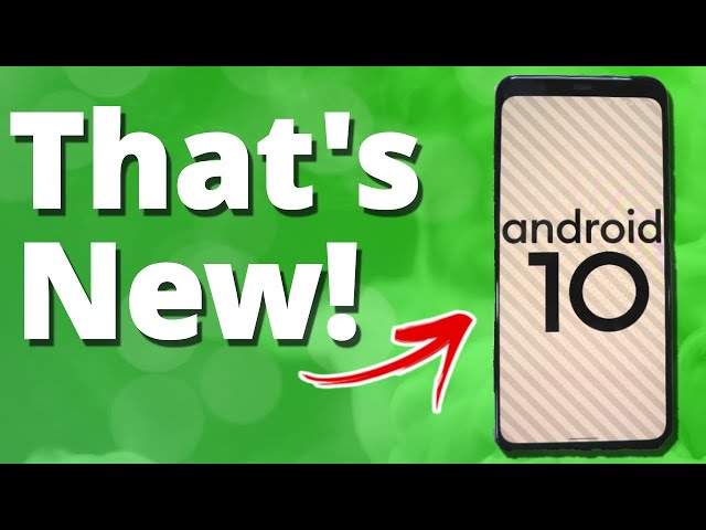 10 things you can now do in ANDROID 10
