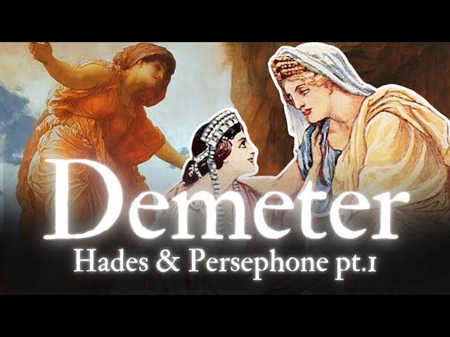 Demeter and The Eleusinian Mysteries | The Myth of Hades and Persephone Pt. 1