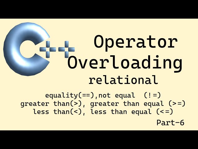 C+++ basics: Operator overloading - Part 6 (relational)