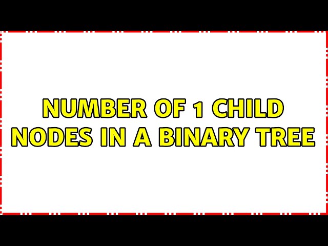 Number of 1 child nodes in a binary tree