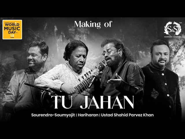 Making Of Tu Jahan | Sourendro-Soumyojit | Hariharan, Ustad Shahid Parvez Khan |World Music Day 2025