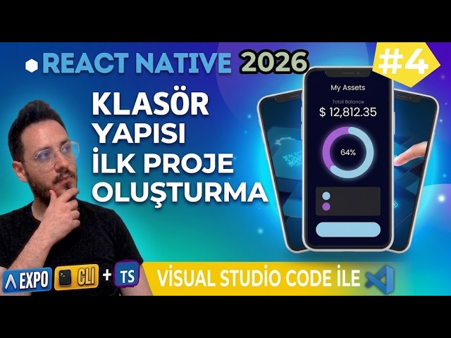 Sıfırdan React Native Eğitim Seti 2026 #4 | Expo Projesi Klasör Yapısı & Emülatörde Çalıştırma