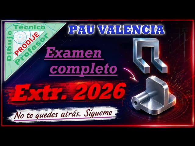 PAU VALENCIA EXTRAORDINARY SESSION 2026. Complete solved exam. Technical Drawing