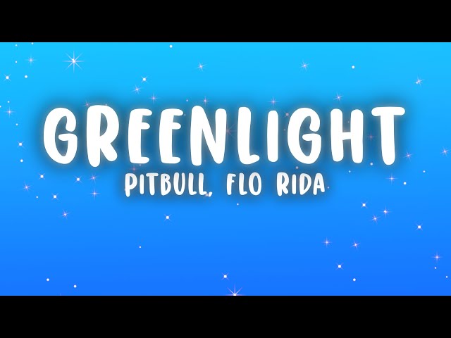 Pitbull - Greenlight (Lyrics) ft. Flo Rida, LunchMoney Lewis