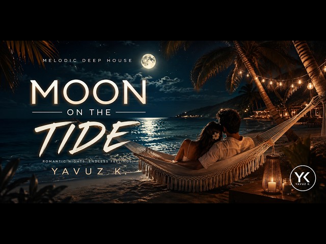 Yavuz K. – Moon On The Tide | Melodic Deep House