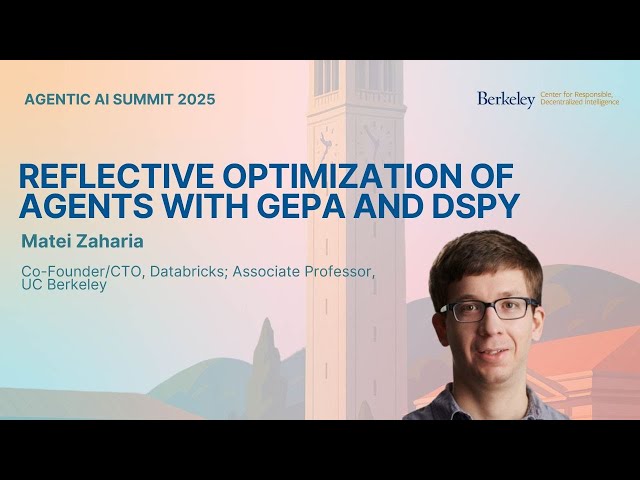 Matei Zaharia - Reflective Optimization of Agents with GEPA and DSPy