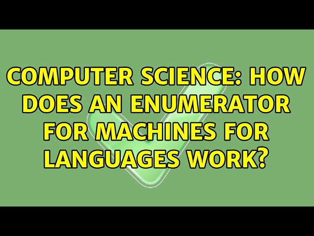 Computer Science: How does an enumerator for machines for languages work?