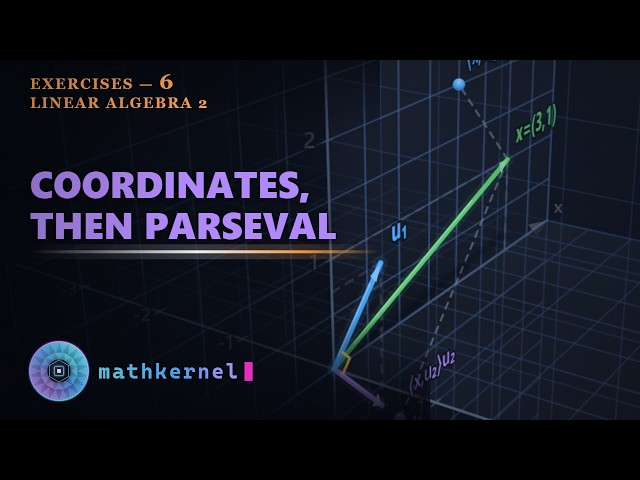 The Fourier Formula Is Just One Scalar Product | Exercises 6 · Linear Algebra 2
