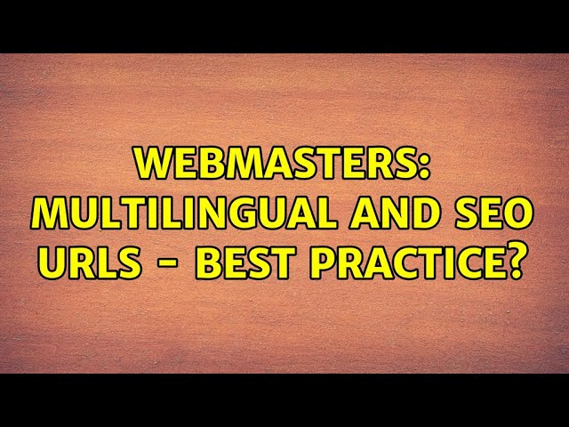 Webmasters: Multilingual and SEO URLs - best practice?
