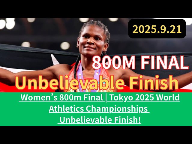 Women’s 800m Final  Tokyo 2025 World Athletics Championships Unbelievable Finish#世界陸上　#女子800m　#久保凛