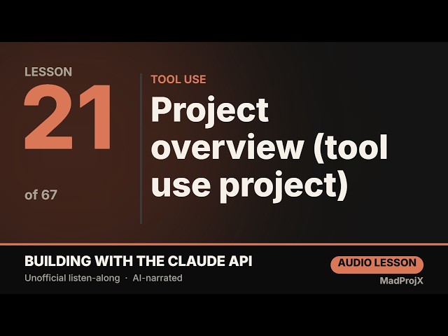 Project overview (tool use project) — Building with the Claude API (Lesson 21/67)
