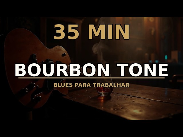Música Calma para Trabalhar em Casa - Blues Suave 35 Minutos | Bourbon Tone Vol. 40