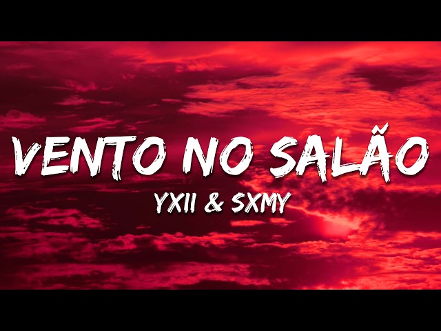 YXII & SXMY - VENTO NO SALÃO