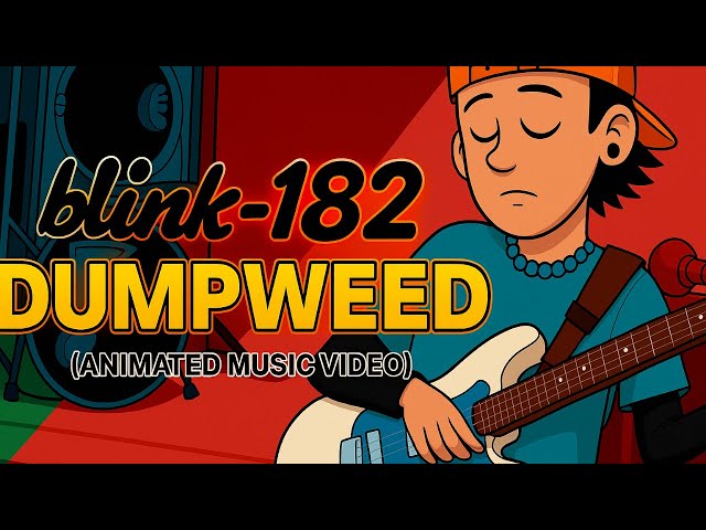 Dumpweed (ANIMATED SHOW) - BLINK 182