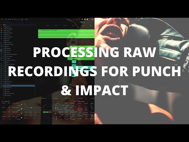 Sound Design Tutorial: Techniques To Enhance Recordings For More Punch & Impact