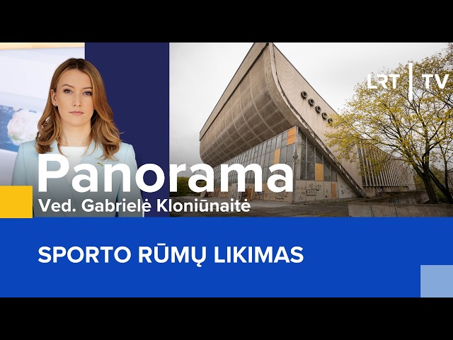 Sporto rūmų likimas | Panorama | 2026-08-04