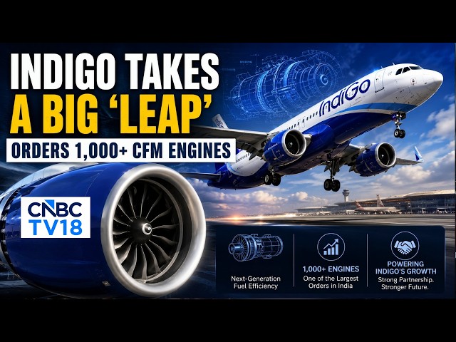 IndiGo's Mega Engine Deal Explained | 1,000+ CFM LEAP Engines Ordered