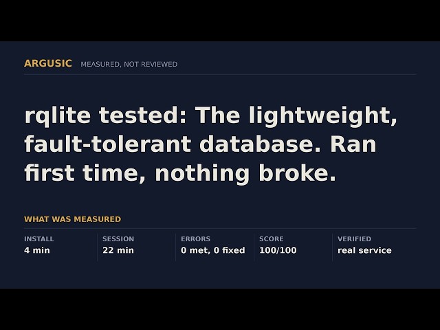 rqlite tested: The lightweight, fault-tolerant database. Ran first time, nothing broke.