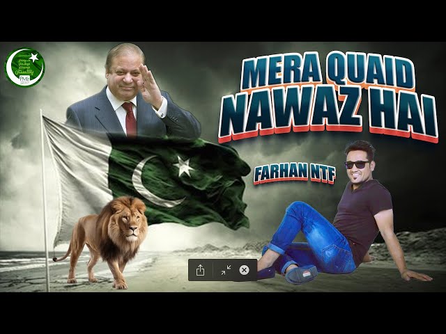 MERA QUAID NAWAZ HAI | FARHAN NTF | PML(N) NEW SONG 2023
