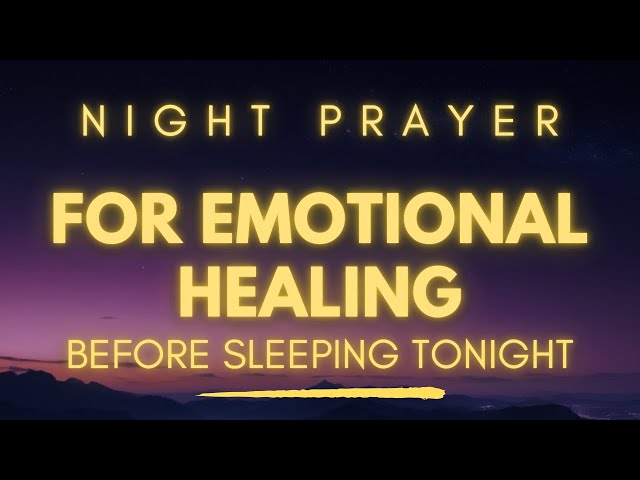 Sleep Prayer for Emotional Healing | Overcome Anxiety & Find Peace