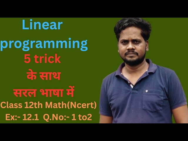 linear programming class 12 one shotEx:- 12.1 Q.N:-1 to 2,