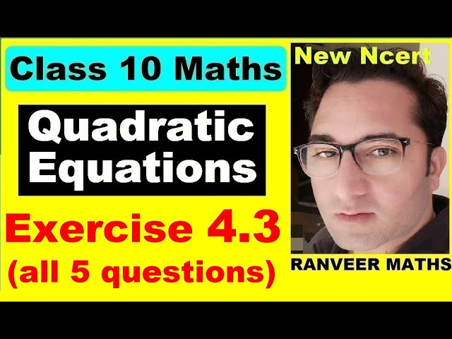 Class 10 Maths,  Ex.4.3, Q1 to Q5 (Quadratic Equations) - NEW NCERT - CBSE - Ranveer Maths 10