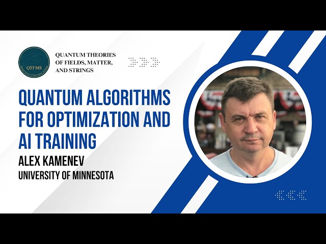 Quantum Algorithms for Optimization and AI Training — Alex Kamenev
