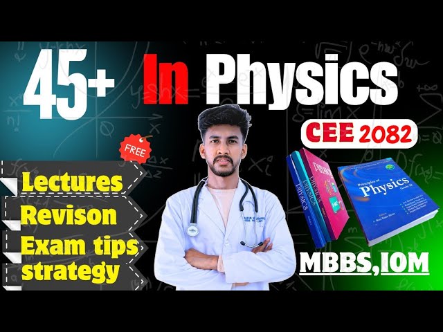 How to Score 45+ in Physics 🔥| FOR CEE,Class 11 & 12 | Free Resources + Tips //Nabin kushwaha 