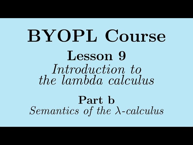 [BYOPL:L9b] Semantics of the lambda calculus