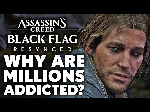 Assassin's Creed Black Flag Resynced - Why Are Millions of Gamers Addicted?