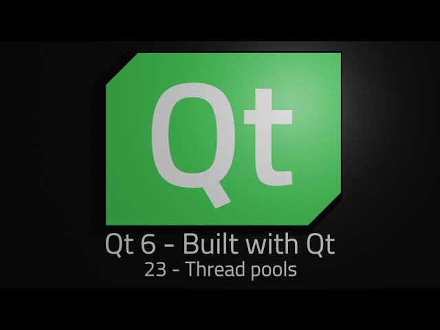 Qt 6 - Episode 23 - Thread pools