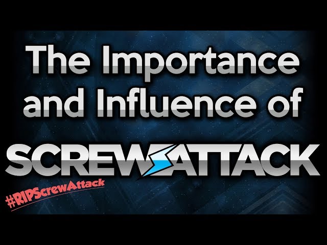 The Importance and Influence of ScrewAttack (#RIPScrewAttack)