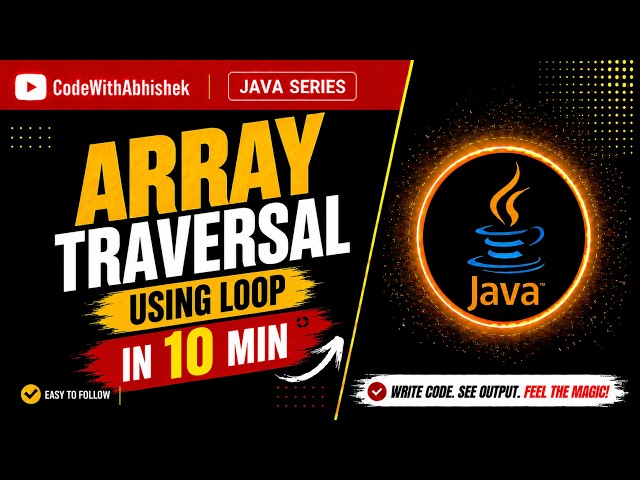 Array Traversal Using Loop in Java | Complete Tutorial in 10 Minutes | Java Arrays