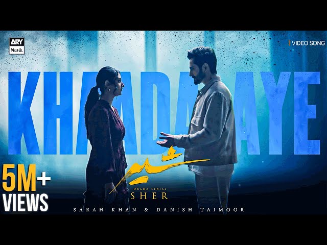 SHER - OST (KHAADA AYE) 🎧 | DANISH TAIMOOR x SARAH KHAN | ARIF LOHAR | FAISAL KAPADIA | ARY MUSIK