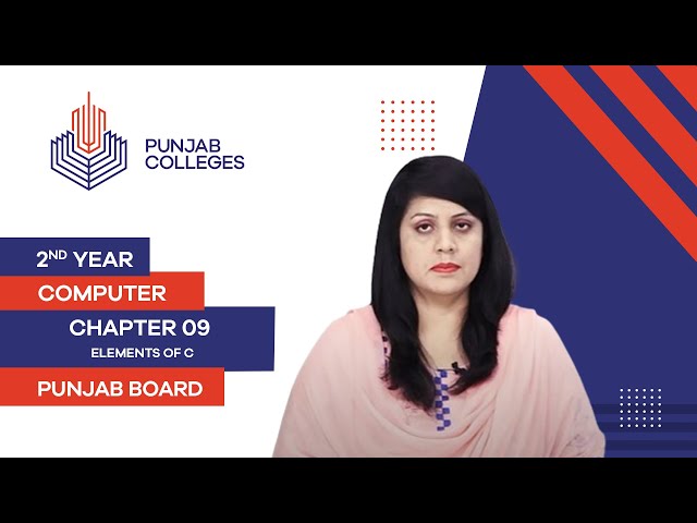 PGC Lectures-Inter Part II-Punjab Board- Computer - Chapter 09- Lecture 02 - Elements Of C