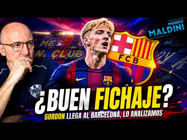 GOOD SIGNING OR RISKY BET? GORDON TO BARCELONA, FULL ANALYSIS