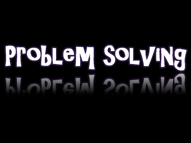 What Is Problem Solving? 3 Key Points To Remember