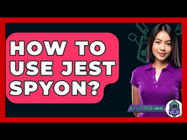 How To Use Jest SpyOn? - Next LVL Programming