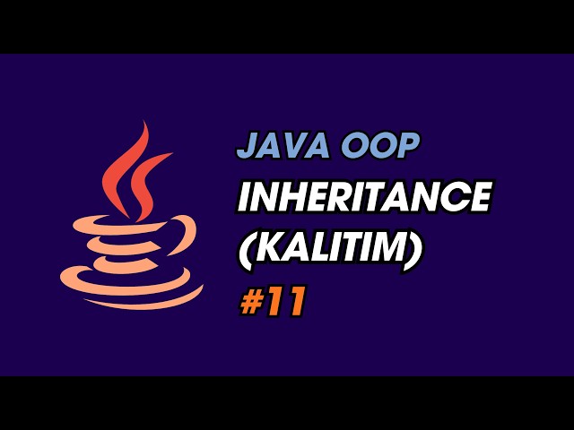 JAVA'DA INHERITANCE KONU ANLATIMI | JAVA DERSLERİ - 11