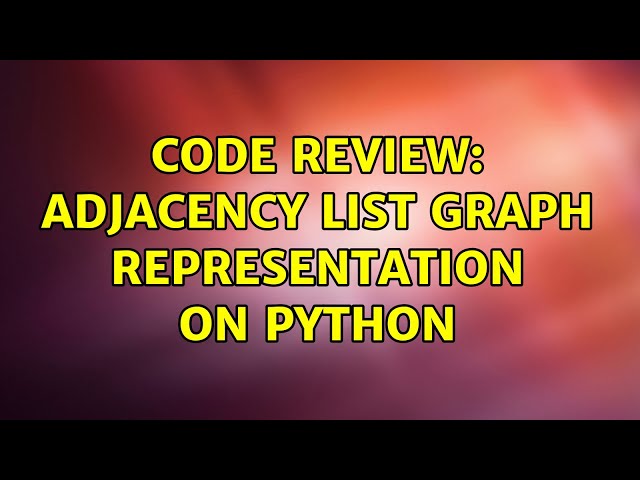 Code Review: Adjacency List Graph representation on python