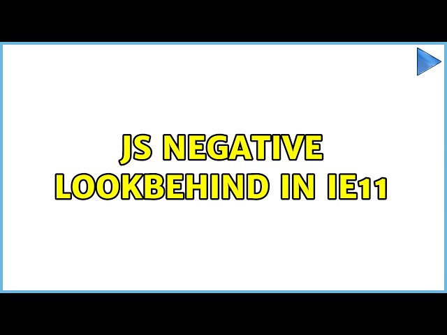 JS Negative lookbehind in IE11 (4 Solutions!!)