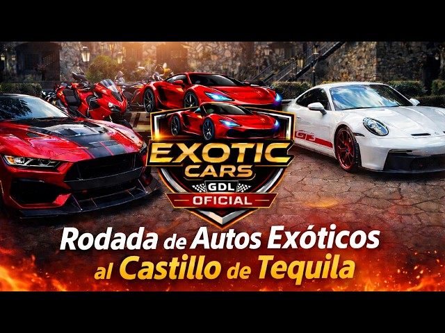Porsche Ferrari Lamborghini Shelby Ducati Rodada Exotic Cars GDL Castillo de Tequila 2026