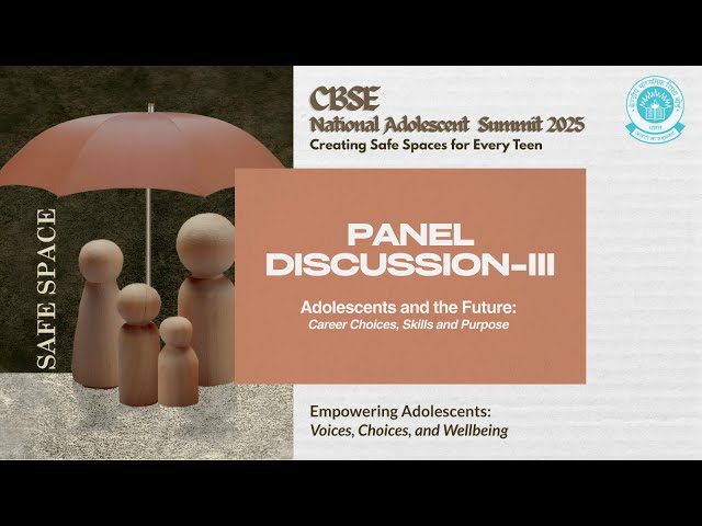 PANEL DISCUSSION III: Adolescents and the Future: Career Choices, Skills and Purpose