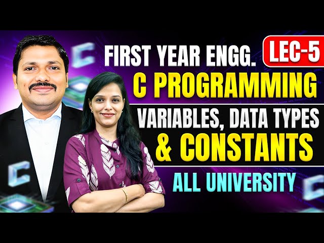 VARIABLES AND DATA TYPES - LEC 5 C PROGRAMMING | ALL UNIVERSITY | FIRST YEAR SEM 1 | DINESH SIR