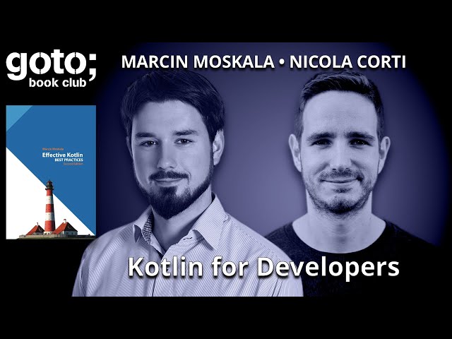 Kotlin for Developers • Marcin Moskala & Nicola Corti • GOTO 2025